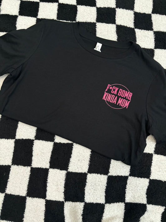 F*ck Bomb Kinda Mom Tee